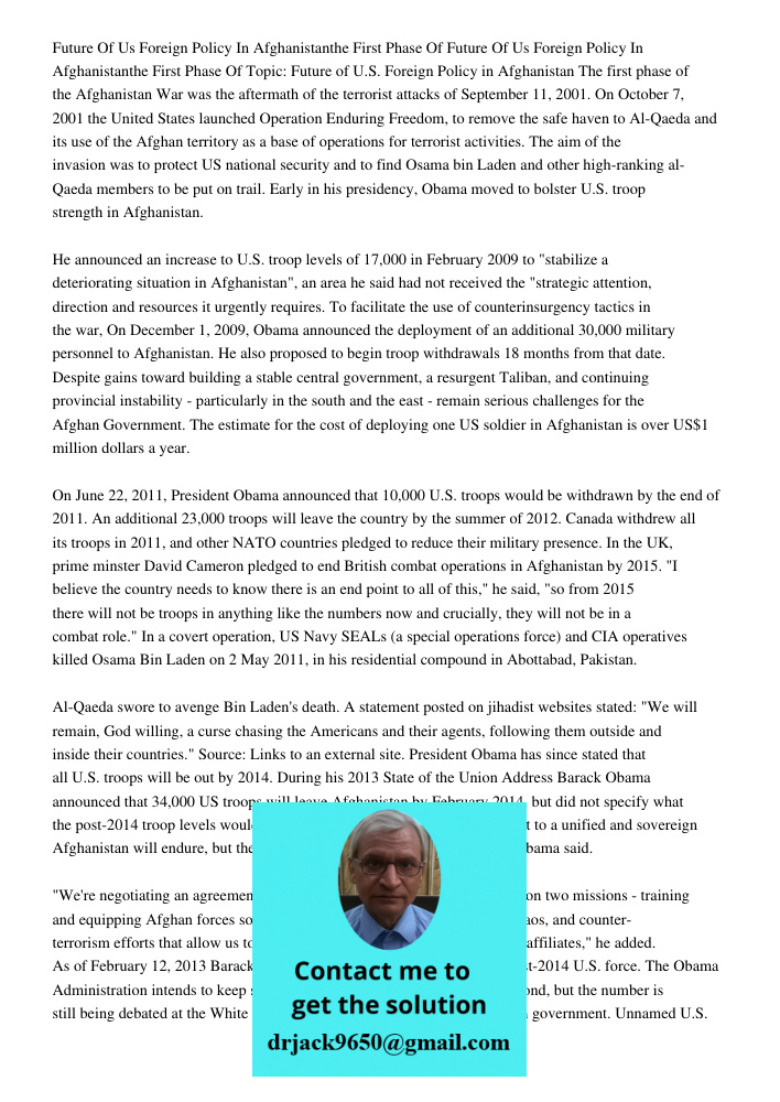 Topic: Future of U.S. Foreign Policy in Afghanistan The first phase of the Afghanistan War was the aftermath of the terrorist attacks of September 11, 2001. On 