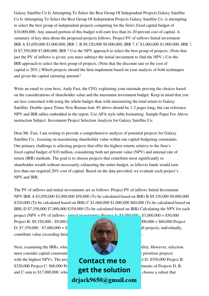Galaxy Satellite Co. is attempting to select the best group of independent projects competing for the firm's fixed capital budget of $10,000,000. Any unused por