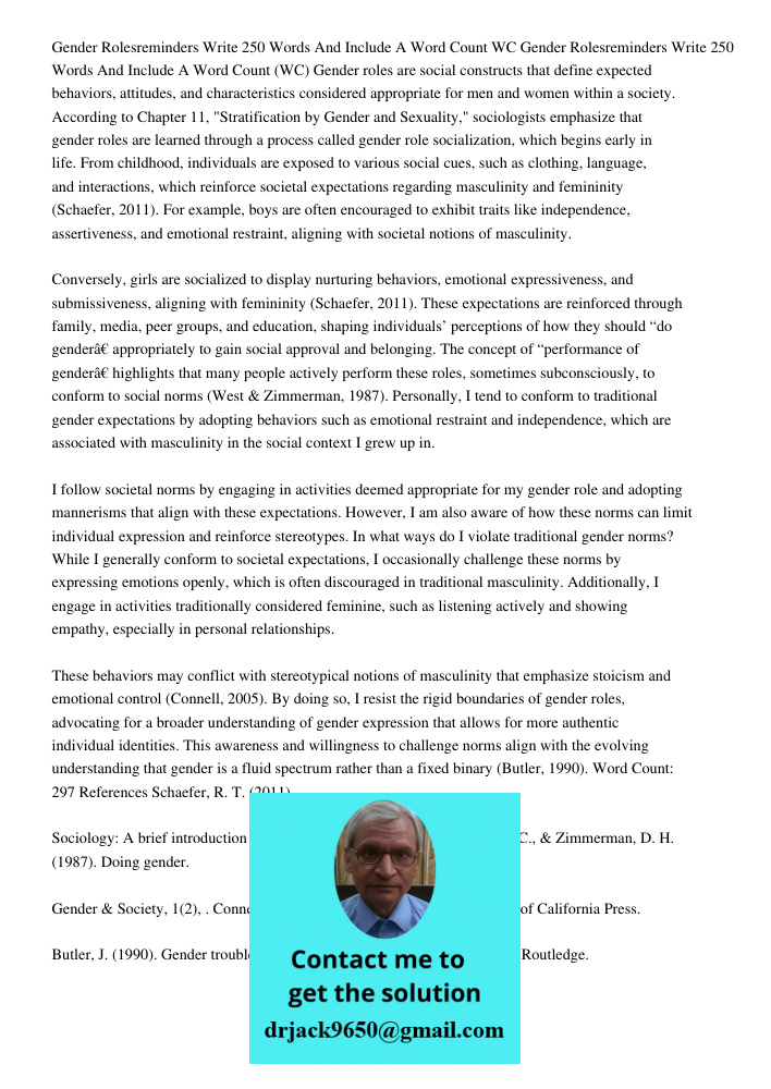 Gender roles are social constructs that define expected behaviors, attitudes, and characteristics considered appropriate for men and women within a society. Acc