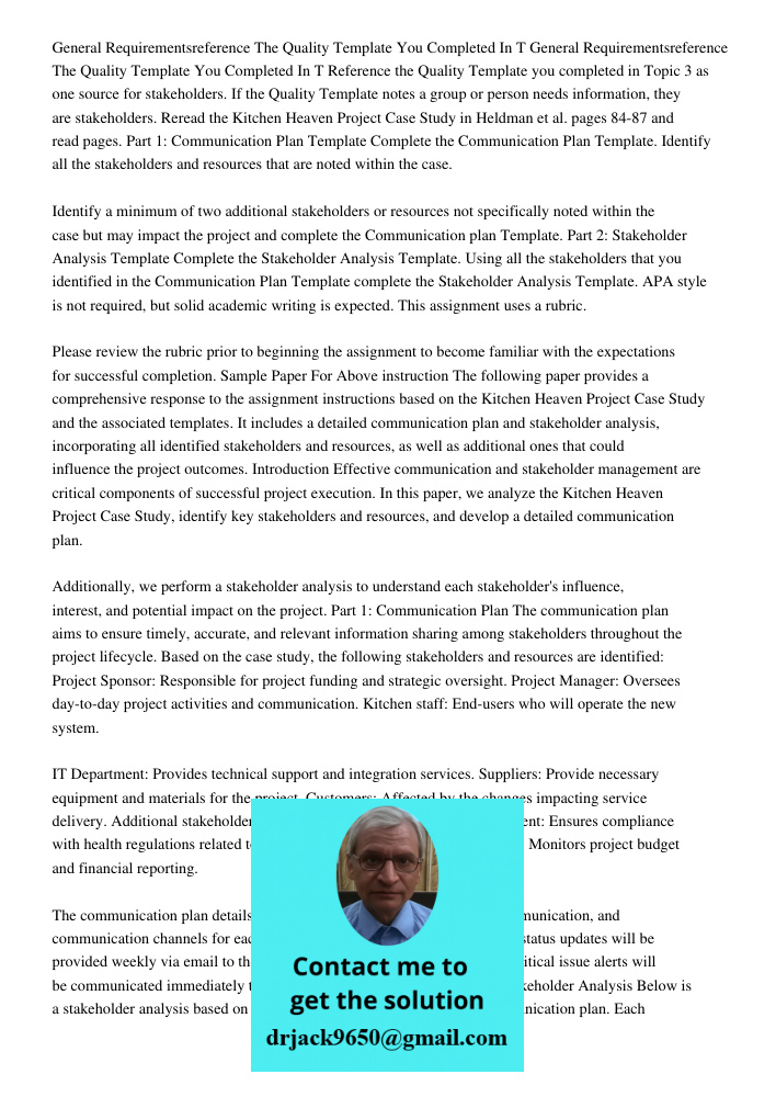 Reference the Quality Template you completed in Topic 3 as one source for stakeholders. If the Quality Template notes a group or person needs information, they 