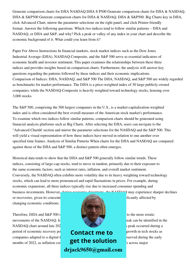 Generate comparison charts for DJIA & NASDAQ, DJIA & S&P500. Big Charts key in DJIA, click Advanced Chart, mirror the parameter selections on the right panel, a
