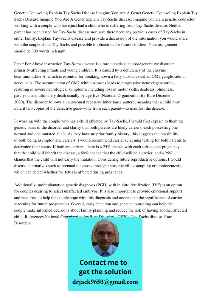 Explain Tay-Sachs disease. Imagine you are a genetic counselor working with a couple who have just had a child who is suffering from Tay-Sachs disease. Neither 