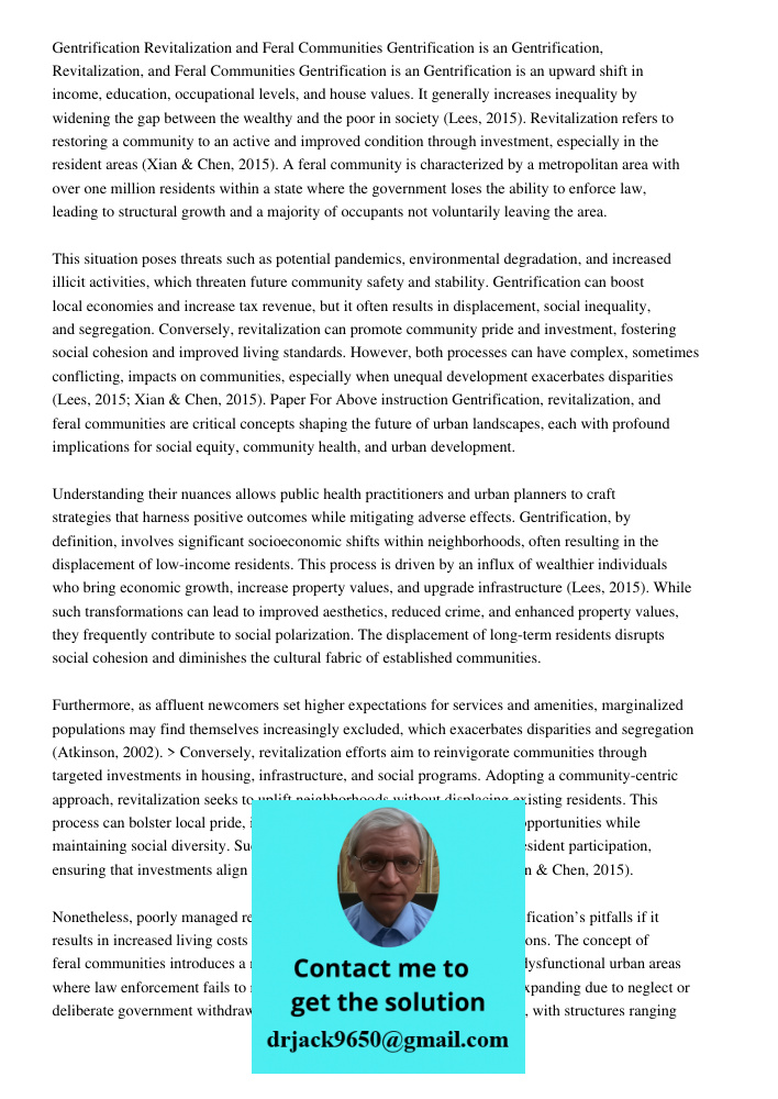 Gentrification is an upward shift in income, education, occupational levels, and house values. It generally increases inequality by widening the gap between the