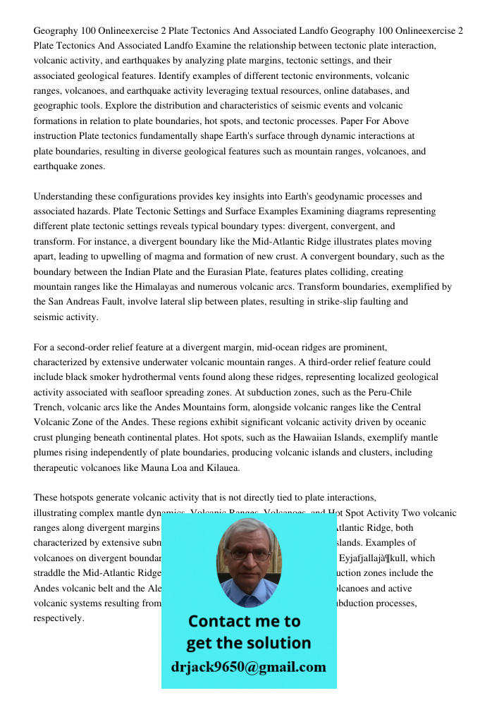 Examine the relationship between tectonic plate interaction, volcanic activity, and earthquakes by analyzing plate margins, tectonic settings, and their associa