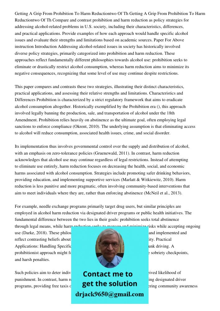 Compare and contrast prohibition and harm reduction as policy strategies for addressing alcohol-related problems in U.S. society, including their characteristic