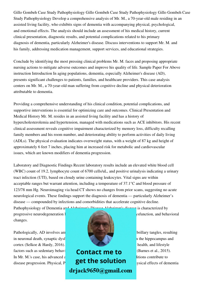 Gillo Gombeh Case Study Pathophysiology Develop a comprehensive analysis of Mr. M., a 70-year-old male residing in an assisted living facility, who exhibits sig