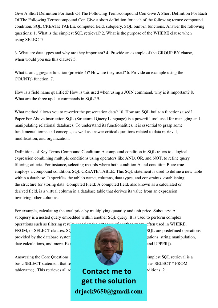 Give a short definition for each of the following terms: compound condition, SQL CREATE TABLE, computed field, subquery, SQL built-in functions. Answer the foll