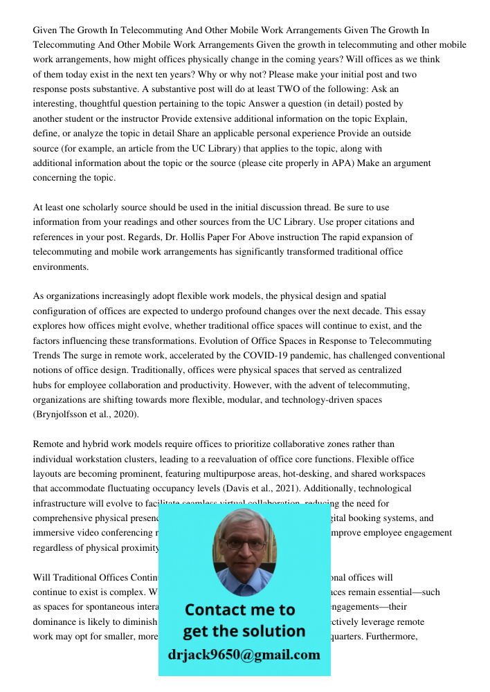 Given the growth in telecommuting and other mobile work arrangements, how might offices physically change in the coming years? Will offices as we think of them 