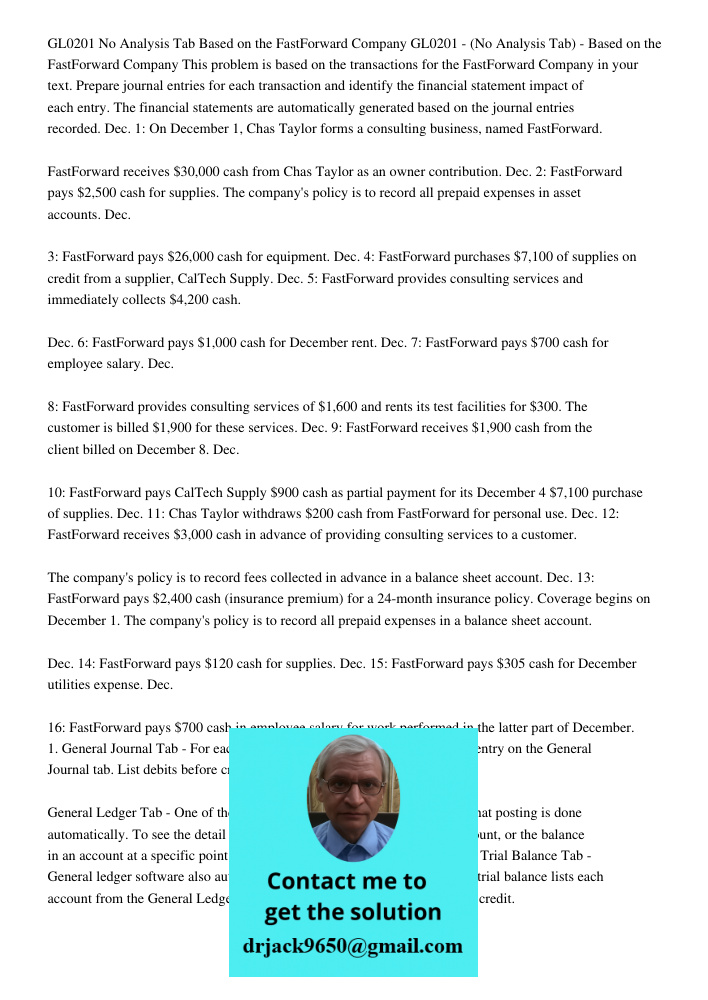 This problem is based on the transactions for the FastForward Company in your text. Prepare journal entries for each transaction and identify the financial stat