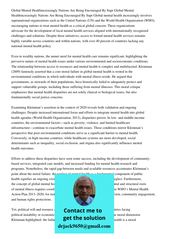 Global mental health increasingly involves supranational organizations such as the United Nations (UN) and the World Health Organization (WHO), encouraging nati