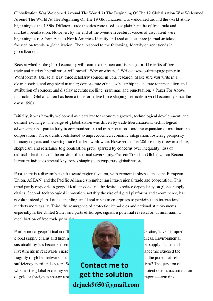 Globalization was welcomed around the world at the beginning of the 1990s. Different trade theories were used to explain benefits of free trade and market liber