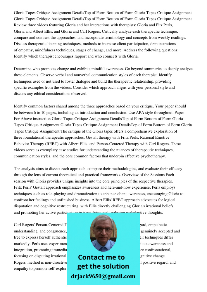 Review three videos featuring Gloria and her interactions with therapists: Gloria and Fitz Perls, Gloria and Albert Ellis, and Gloria and Carl Rogers. Criticall