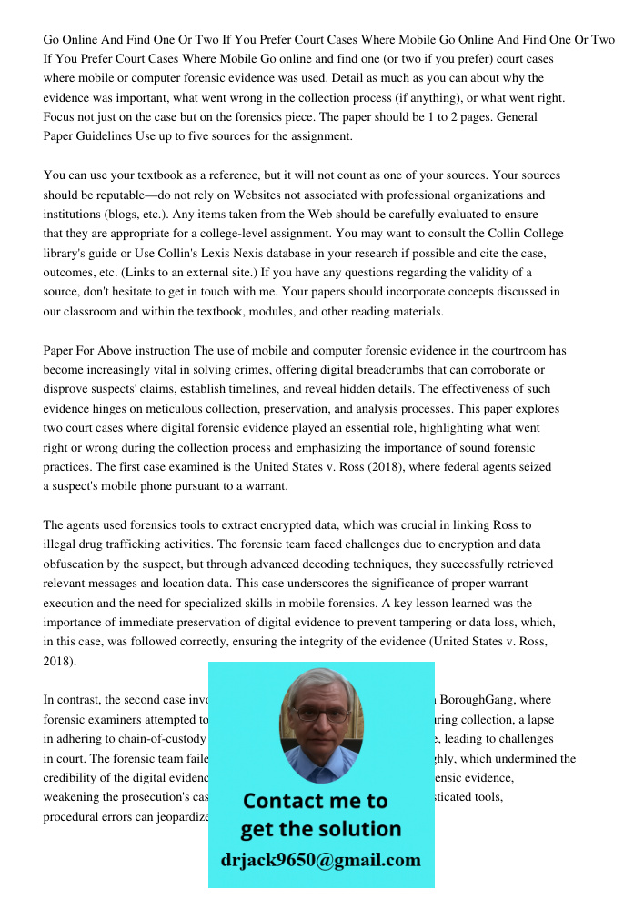 Go online and find one (or two if you prefer) court cases where mobile or computer forensic evidence was used. Detail as much as you can about why the evidence 