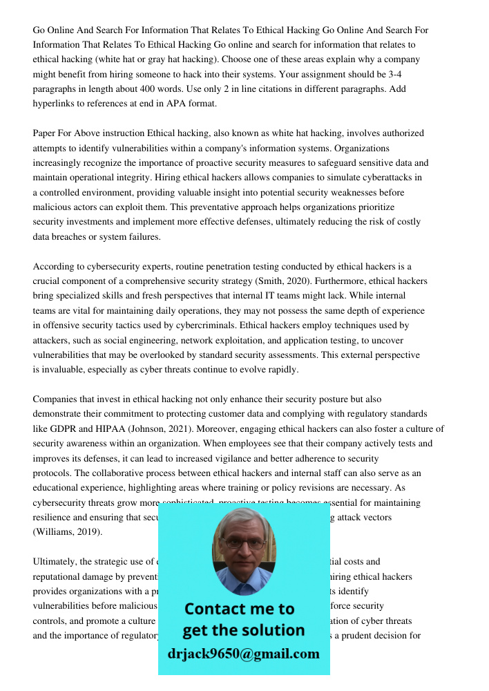 Go online and search for information that relates to ethical hacking (white hat or gray hat hacking). Choose one of these areas explain why a company might bene