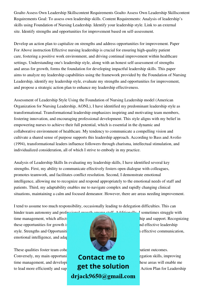 Goal: To assess own leadership skills. Content Requirements: Analysis of leadership’s skills using Foundation of Nursing Leadership. Identify your leadership st