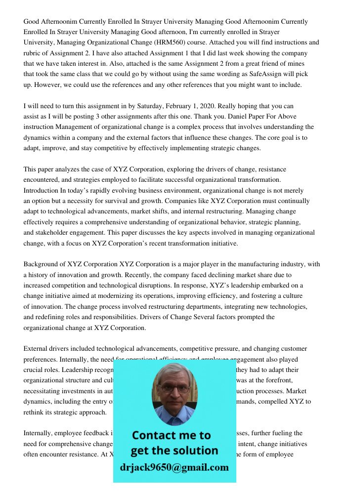 Good afternoon, I'm currently enrolled in Strayer University, Managing Organizational Change (HRM560) course. Attached you will find instructions and rubric of 