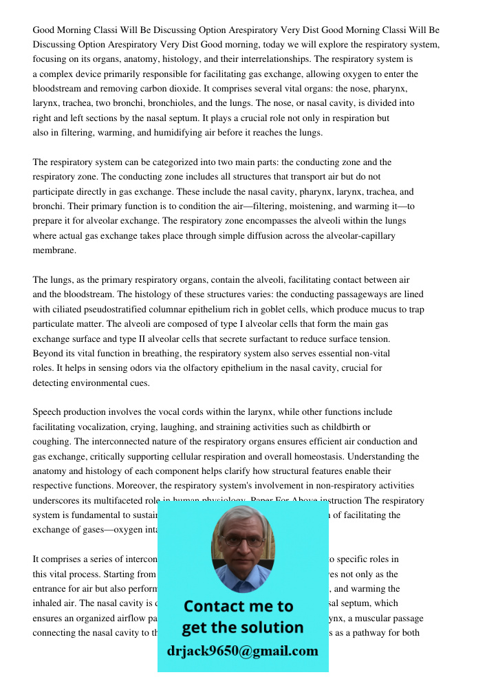 Good morning, today we will explore the respiratory system, focusing on its organs, anatomy, histology, and their interrelationships. The respiratory system is 