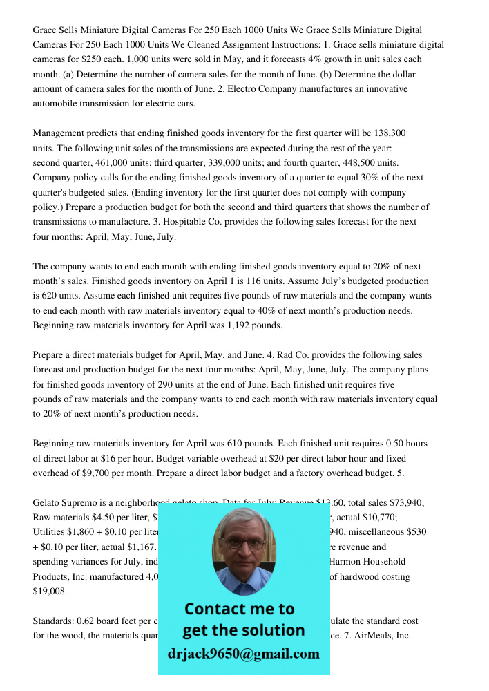 Cleaned Assignment Instructions: 1. Grace sells miniature digital cameras for $250 each. 1,000 units were sold in May, and it forecasts 4% growth in unit sales 