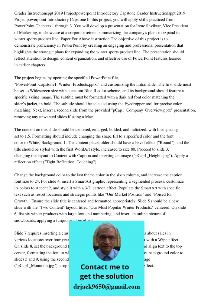 In this project, you will apply skills practiced from PowerPoint Chapters 1 through 3. You will develop a presentation for Irene Shviktar, Vice President of Mar