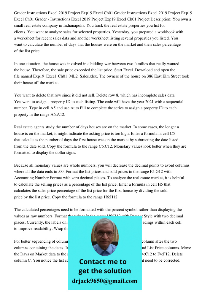 Grader Instructions Excel 2019 Project Exp19 Excel Ch01 Project Description: You own a small real estate company in Indianapolis. You track the real estate prop