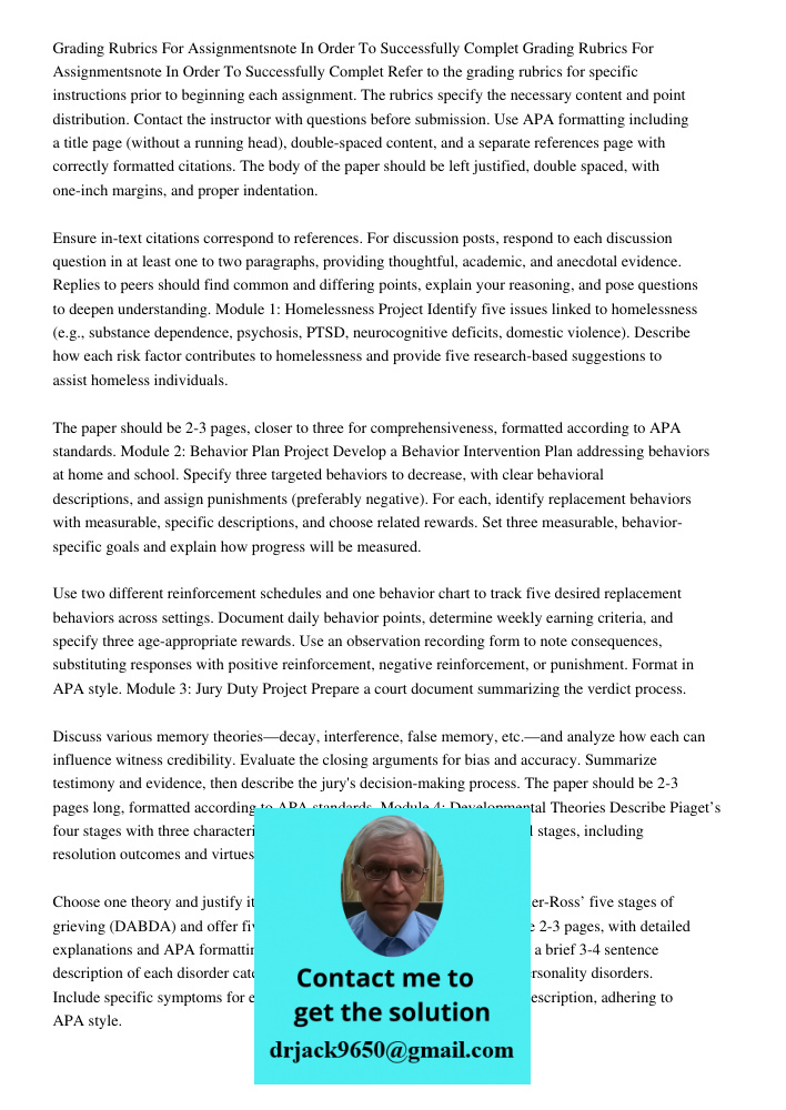 Refer to the grading rubrics for specific instructions prior to beginning each assignment. The rubrics specify the necessary content and point distribution. Con