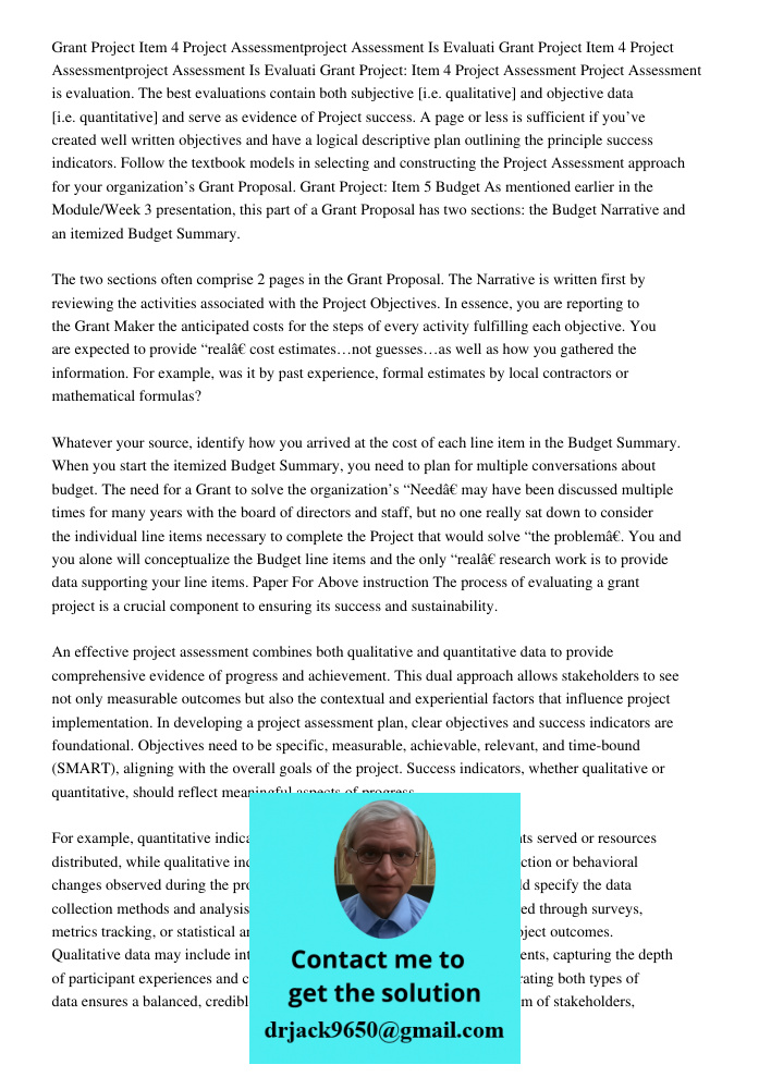 Grant Project: Item 4 Project Assessment Project Assessment is evaluation. The best evaluations contain both subjective [i.e. qualitative] and objective data [i