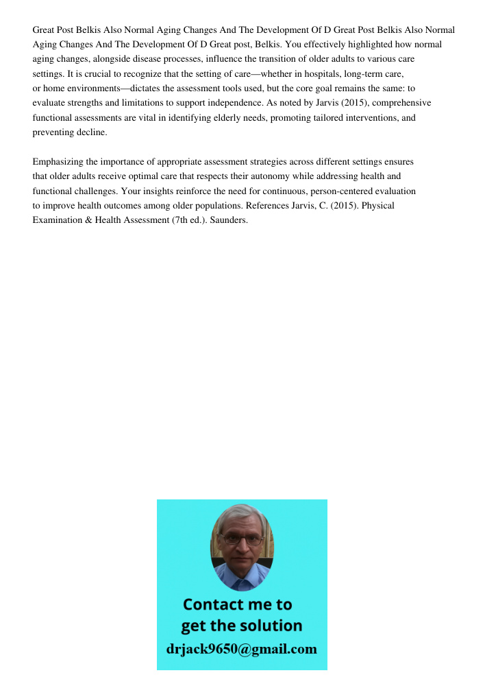Great post, Belkis. You effectively highlighted how normal aging changes, alongside disease processes, influence the transition of older adults to various care 