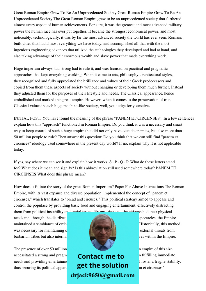 The Great Roman Empire grew to be an unprecedented society that furthered almost every aspect of human achievements. For sure, it was the greatest and most adva