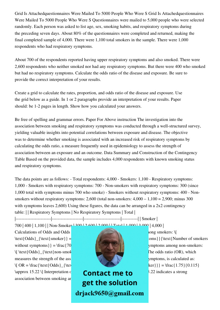 Questionnaires were mailed to 5,000 people who were selected randomly. Each person was asked to list age, sex, smoking habits, and respiratory symptoms during t