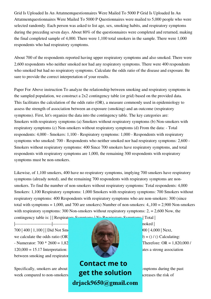 Questionnaires were mailed to 5,000 people who were selected randomly. Each person was asked to list age, sex, smoking habits, and respiratory symptoms during t