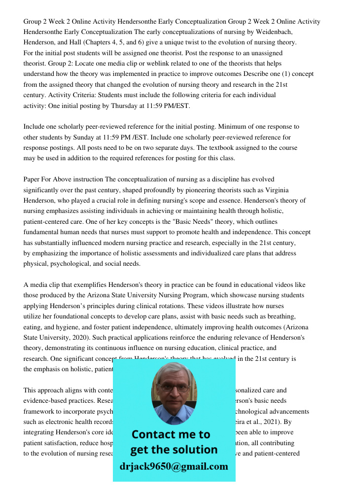 The early conceptualizations of nursing by Weidenbach, Henderson, and Hall (Chapters 4, 5, and 6) give a unique twist to the evolution of nursing theory. For th