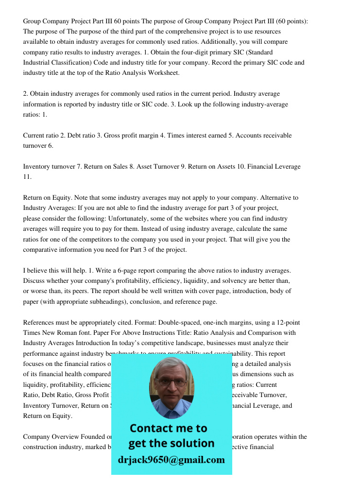 The purpose of the third part of the comprehensive project is to use resources available to obtain industry averages for commonly used ratios. Additionally, you