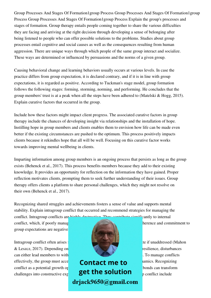 Group Processes And Stages Of Formation1group Process Explain the group's processes and stages of formation. Group therapy entails people coming together to sha