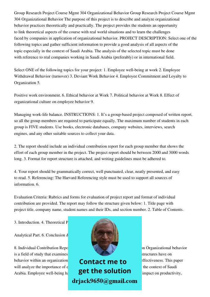 The purpose of this project is to describe and analyze organizational behavior practices theoretically and practically. The project provides the students an opp