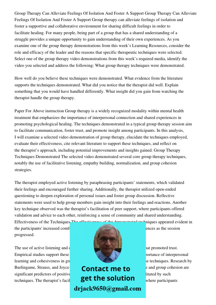 Group therapy can alleviate feelings of isolation and foster a supportive and collaborative environment for sharing difficult feelings in order to facilitate he