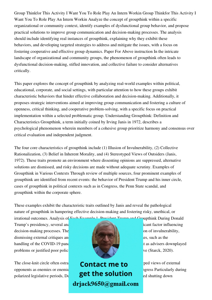 Analyze the concept of groupthink within a specific organizational or community context, identify examples of dysfunctional group behavior, and propose practica