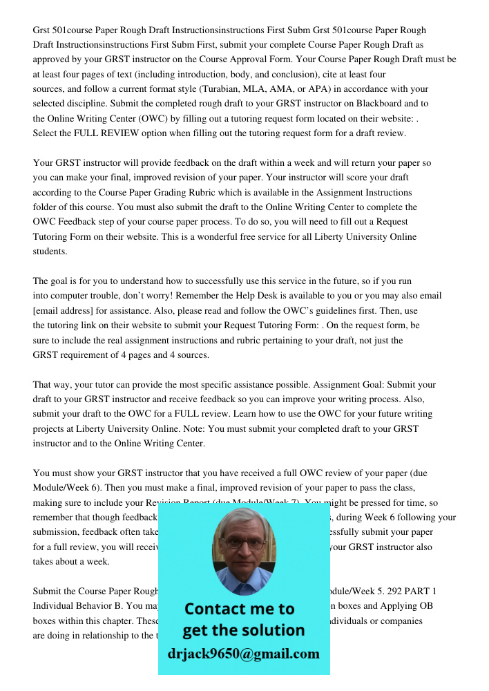 First, submit your complete Course Paper Rough Draft as approved by your GRST instructor on the Course Approval Form. Your Course Paper Rough Draft must be at l