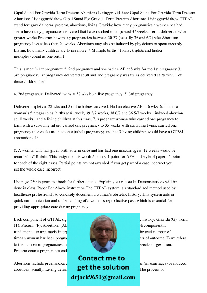 Gtpal Stand For Gravida Term Preterm Abortions Livinggravidahow GTPAL stand for: gravida, term, preterm, abortions, living Gravida: how many pregnancies a woman