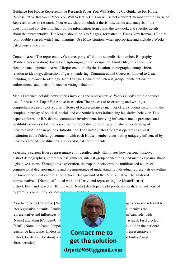 You will select a current member of the House of Representatives to research. Your essay should include a thesis, discussion and analysis of the questions, and 