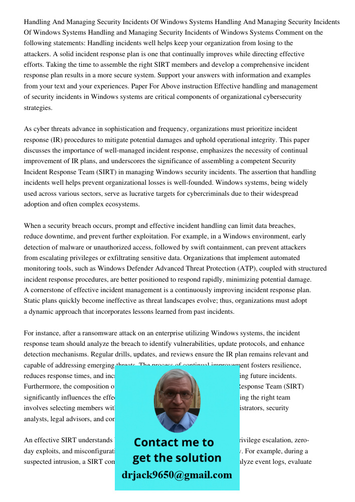 Handling and Managing Security Incidents of Windows Systems Comment on the following statements: Handling incidents well helps keep your organization from losin