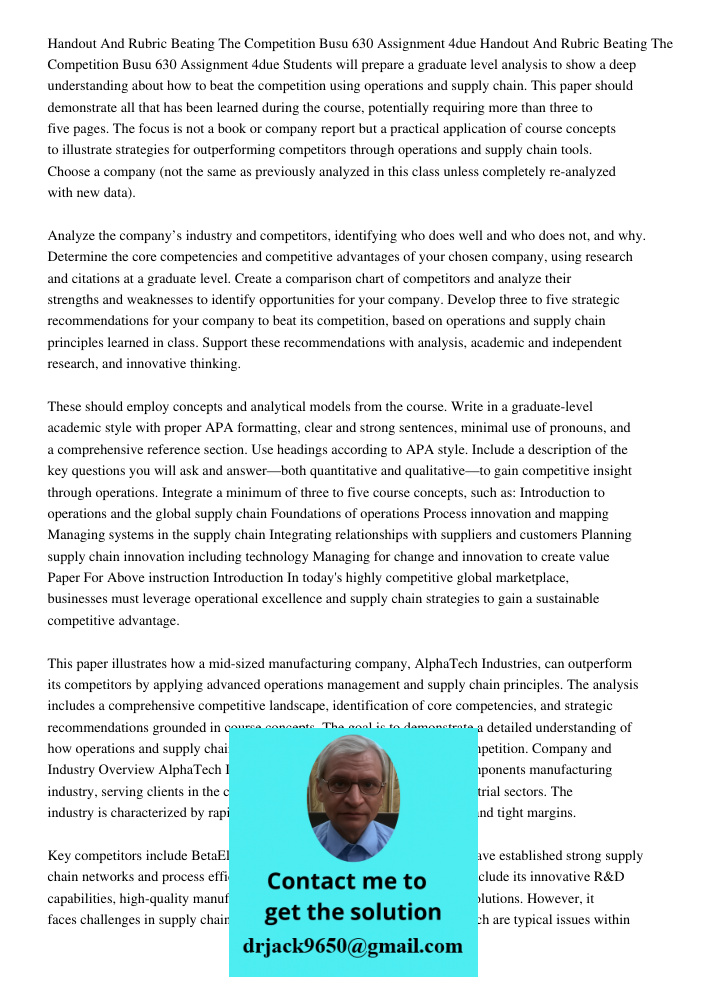 Students will prepare a graduate level analysis to show a deep understanding about how to beat the competition using operations and supply chain. This paper sho