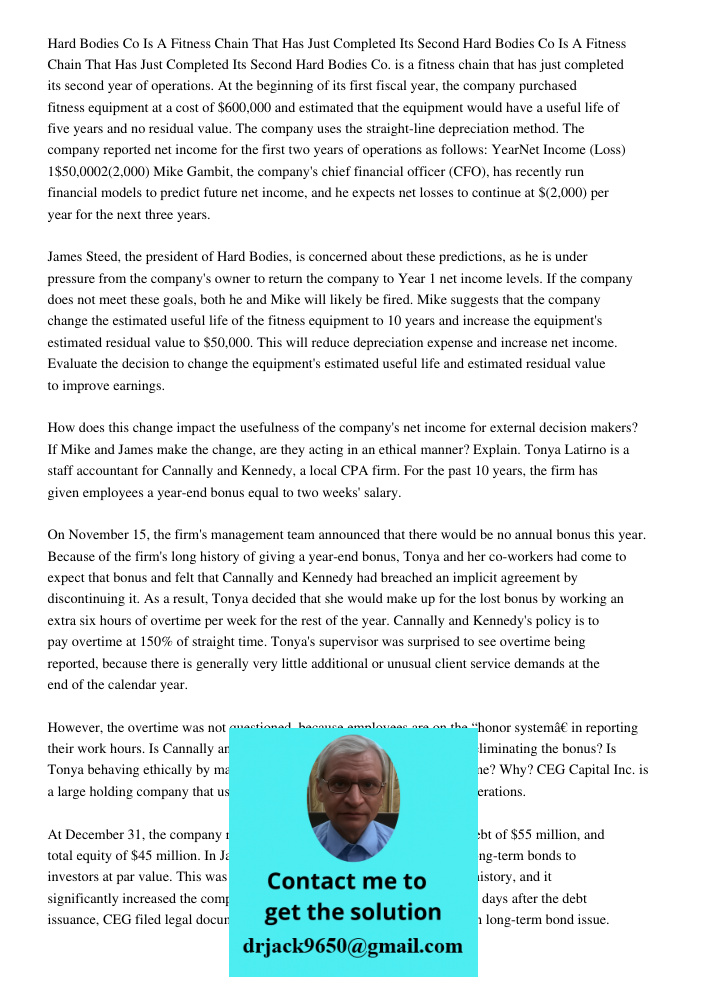 Hard Bodies Co. is a fitness chain that has just completed its second year of operations. At the beginning of its first fiscal year, the company purchased fitne