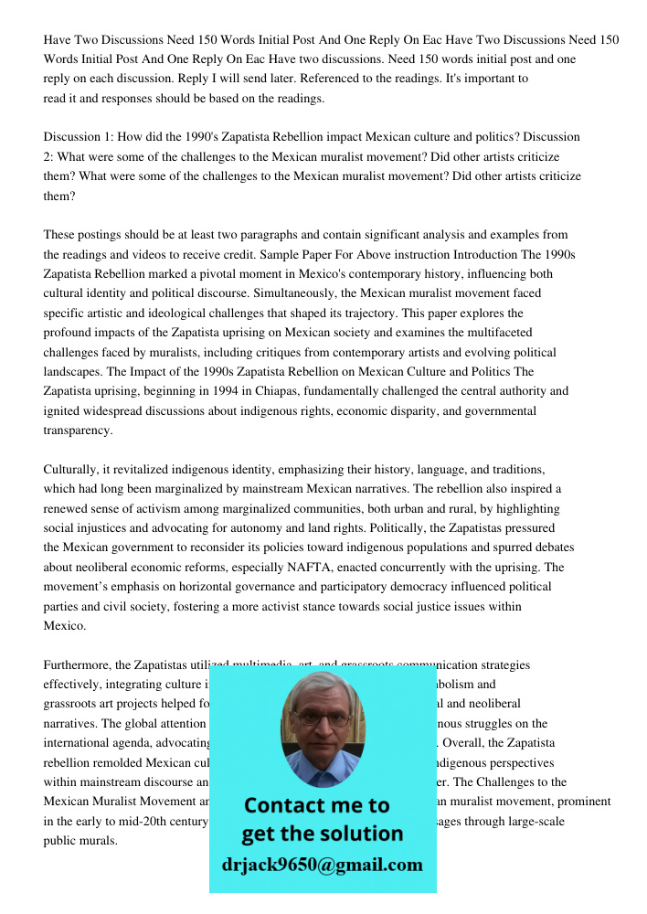 Have two discussions. Need 150 words initial post and one reply on each discussion. Reply I will send later. Referenced to the readings. It's important to read 