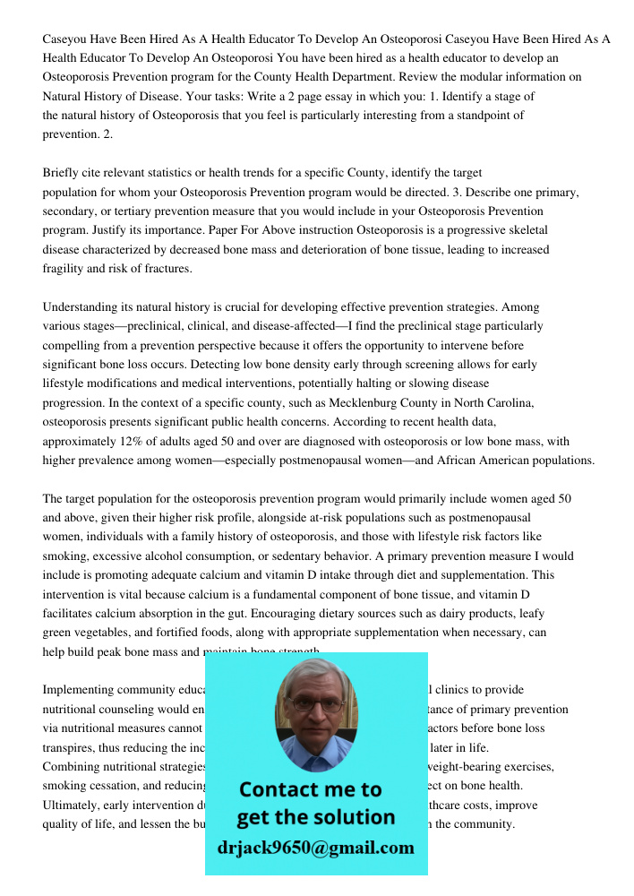 You have been hired as a health educator to develop an Osteoporosis Prevention program for the County Health Department. Review the modular information on Natur