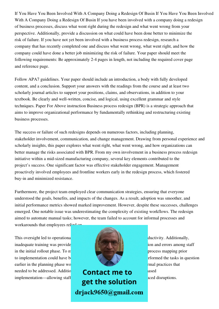 If you have been involved with a company doing a redesign of business processes, discuss what went right during the redesign and what went wrong from your persp