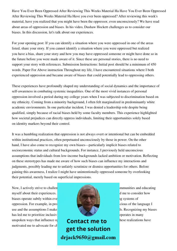 Have you ever been oppressed? After reviewing this week's material, have you realized that you might have been the oppressor, even unconsciously? We have read a
