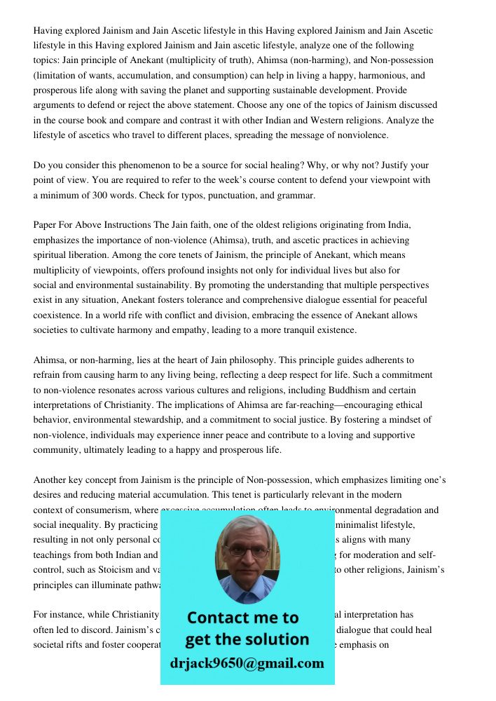 Having explored Jainism and Jain ascetic lifestyle, analyze one of the following topics: Jain principle of Anekant (multiplicity of truth), Ahimsa (non-harming)