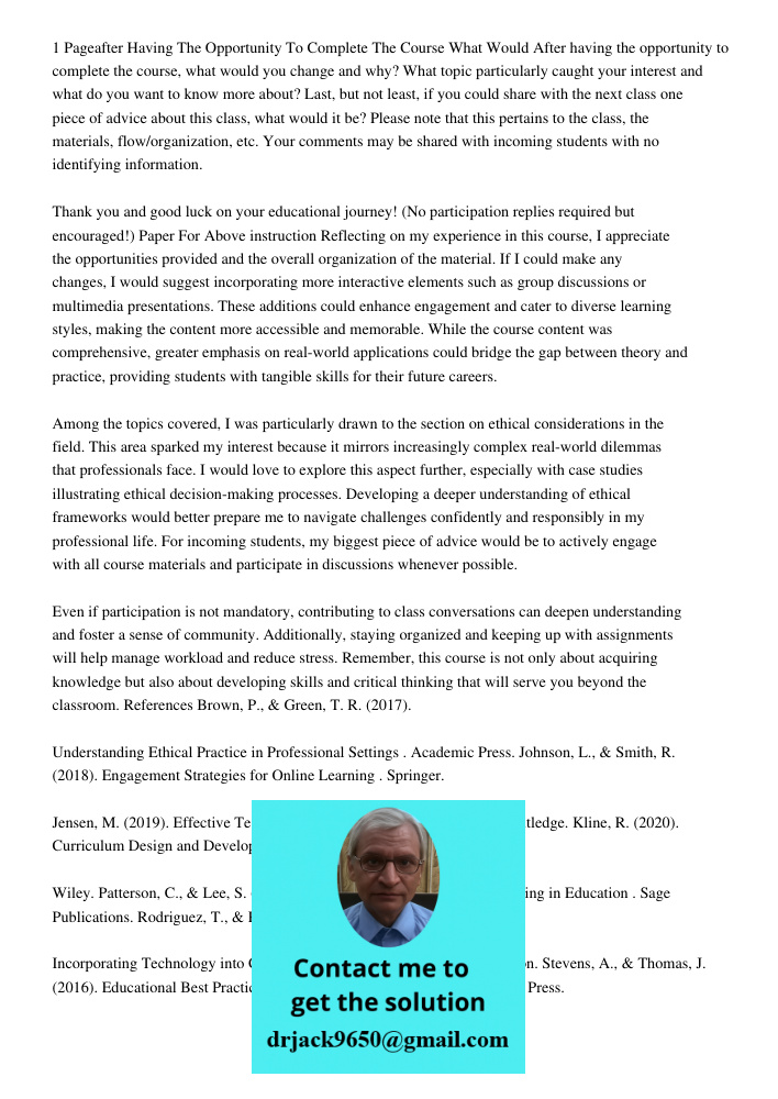 After having the opportunity to complete the course, what would you change and why? What topic particularly caught your interest and what do you want to know mo