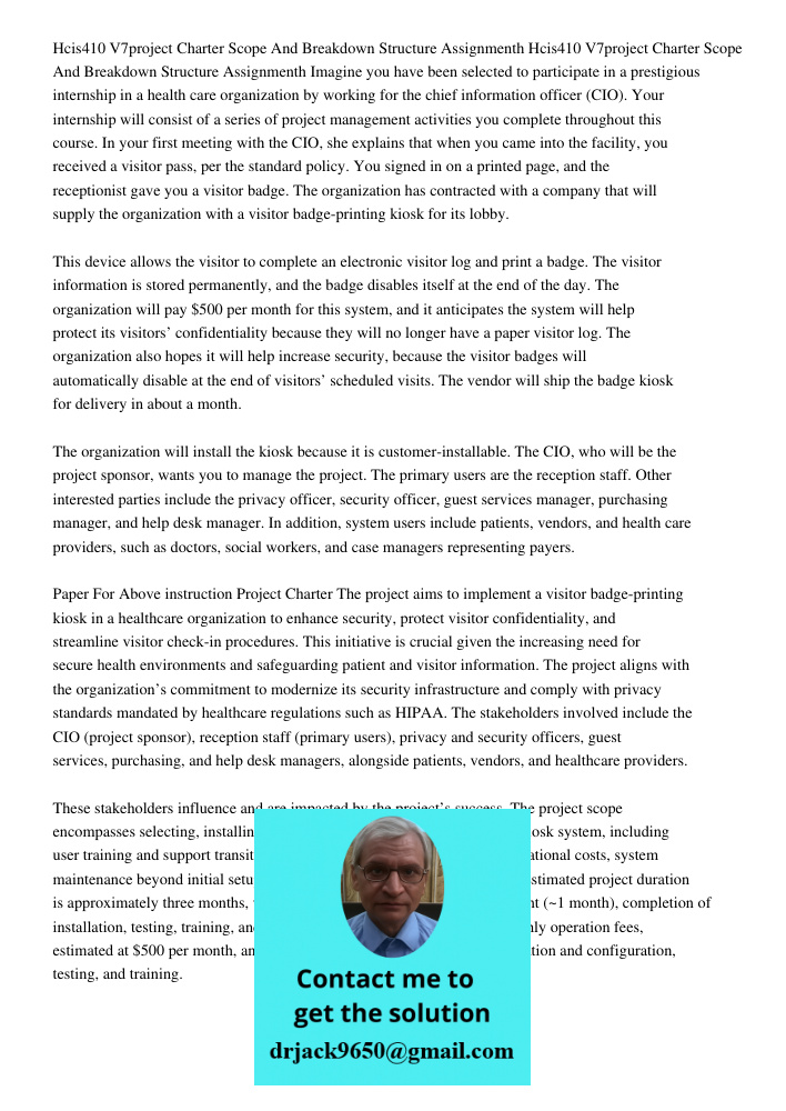 Imagine you have been selected to participate in a prestigious internship in a health care organization by working for the chief information officer (CIO). Your