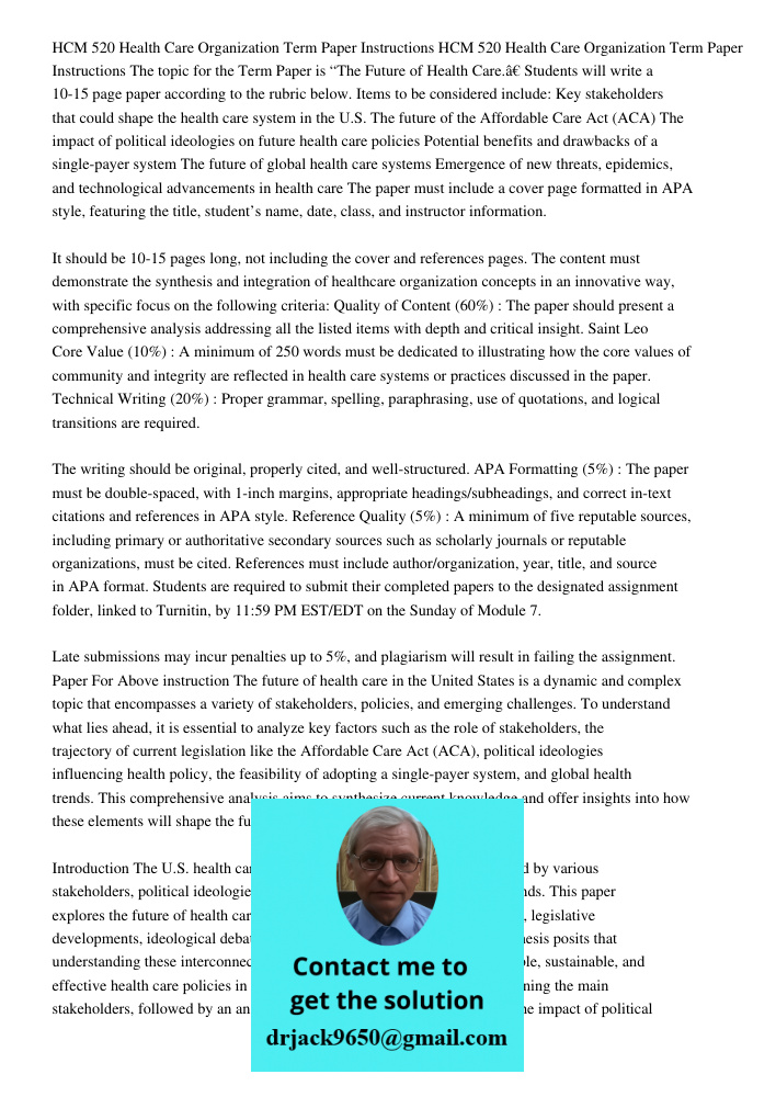 The topic for the Term Paper is “The Future of Health Care.” Students will write a 10-15 page paper according to the rubric below. Items to be considered includ
